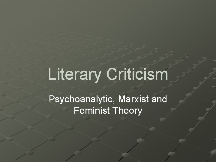 Literary Criticism Psychoanalytic, Marxist and Feminist Theory 