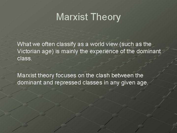 Marxist Theory What we often classify as a world view (such as the Victorian