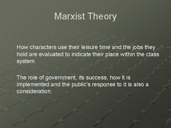 Marxist Theory How characters use their leisure time and the jobs they hold are