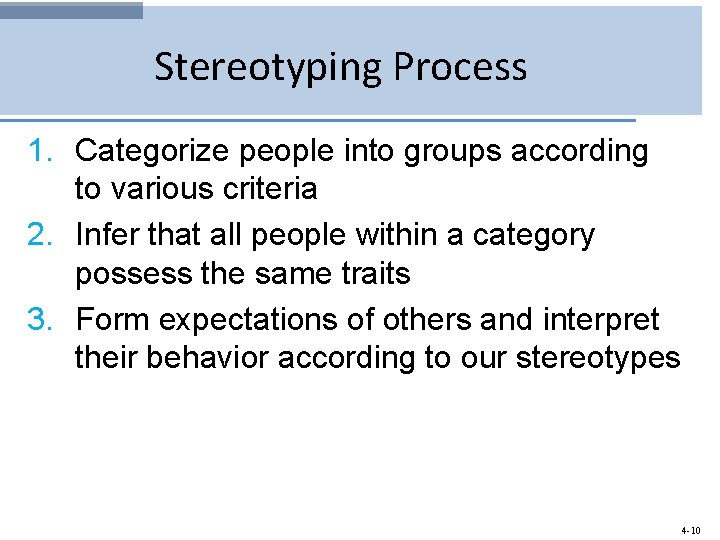 Stereotyping Process 1. Categorize people into groups according to various criteria 2. Infer that