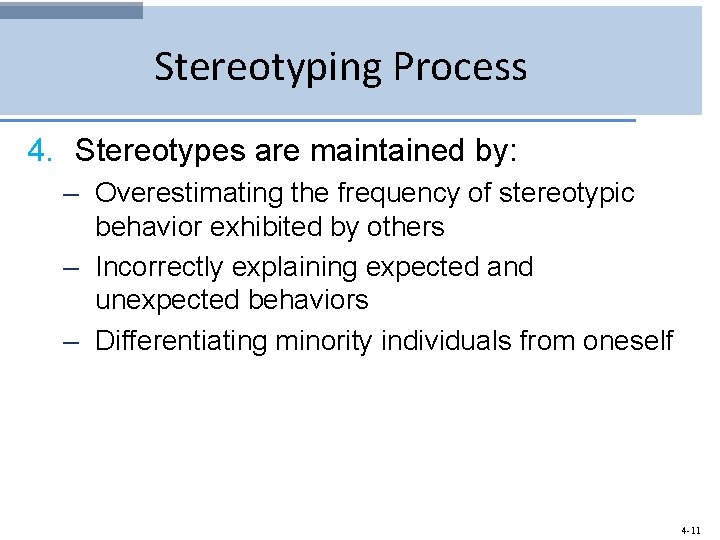 Stereotyping Process 4. Stereotypes are maintained by: – Overestimating the frequency of stereotypic behavior