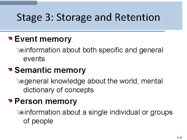 Stage 3: Storage and Retention Event memory 9 information about both specific and general