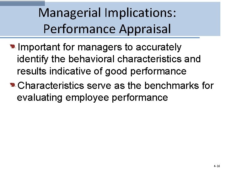 Managerial Implications: Performance Appraisal Important for managers to accurately identify the behavioral characteristics and