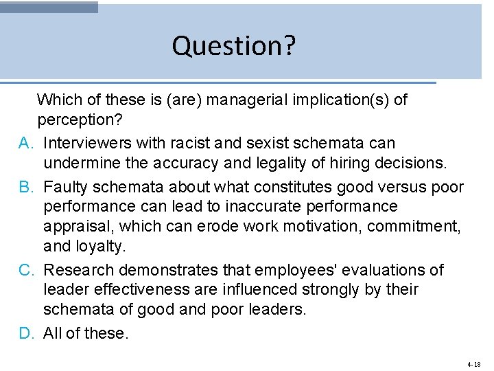 Question? Which of these is (are) managerial implication(s) of perception? A. Interviewers with racist