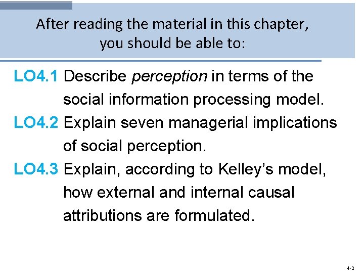 After reading the material in this chapter, you should be able to: LO 4.