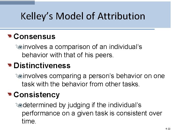 Kelley’s Model of Attribution Consensus 9 involves a comparison of an individual’s behavior with