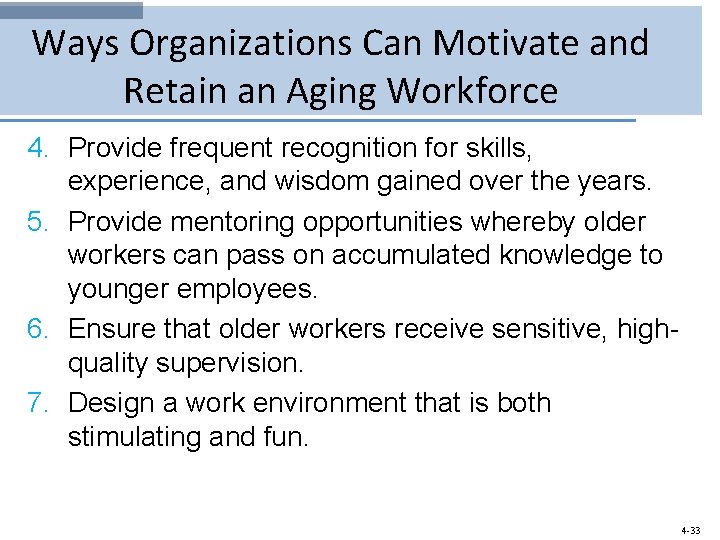 Ways Organizations Can Motivate and Retain an Aging Workforce 4. Provide frequent recognition for