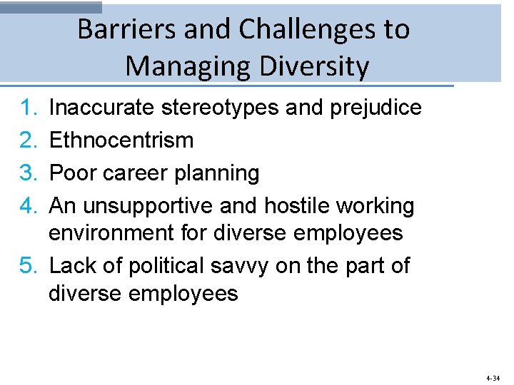 Barriers and Challenges to Managing Diversity 1. 2. 3. 4. Inaccurate stereotypes and prejudice