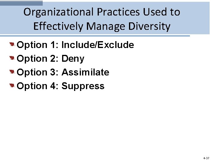 Organizational Practices Used to Effectively Manage Diversity Option 1: Include/Exclude Option 2: Deny Option