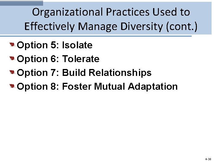 Organizational Practices Used to Effectively Manage Diversity (cont. ) Option 5: Isolate Option 6: