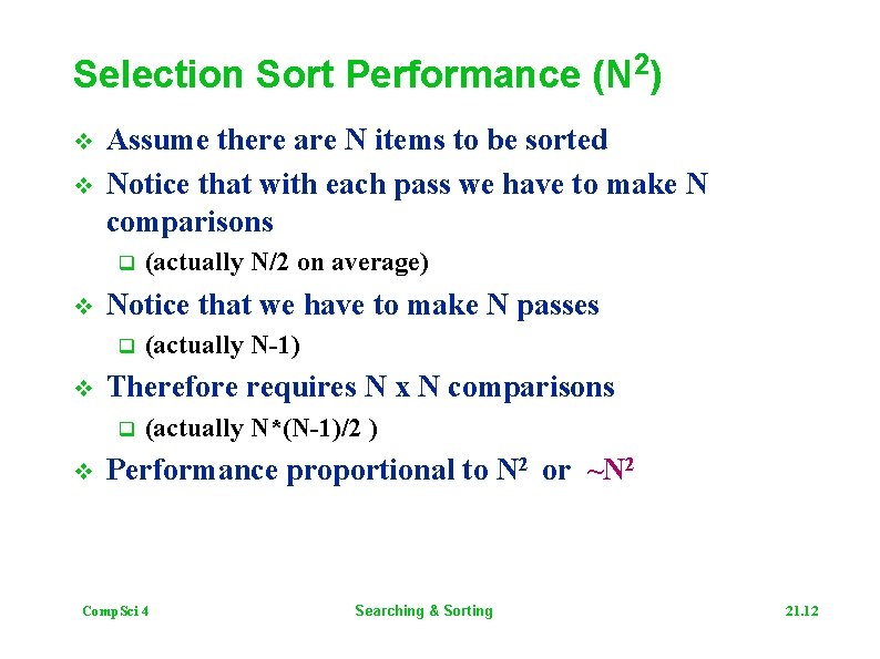 Selection Sort Performance (N 2) v v Assume there are N items to be