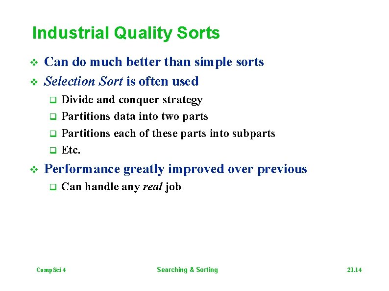 Industrial Quality Sorts v v Can do much better than simple sorts Selection Sort