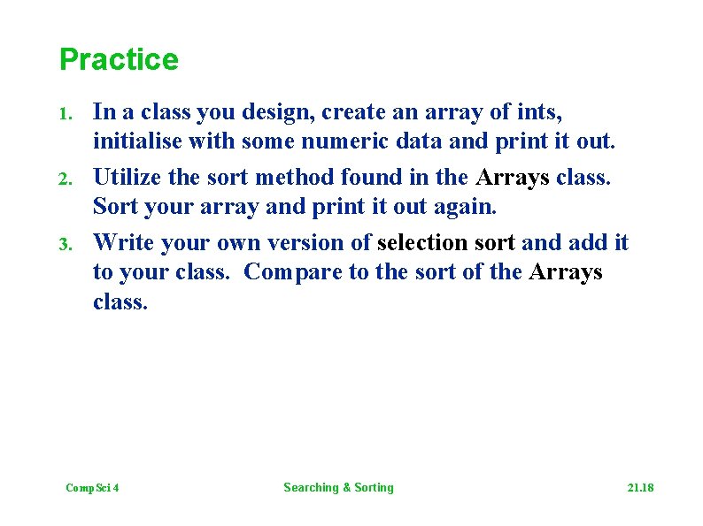 Practice 1. 2. 3. In a class you design, create an array of ints,