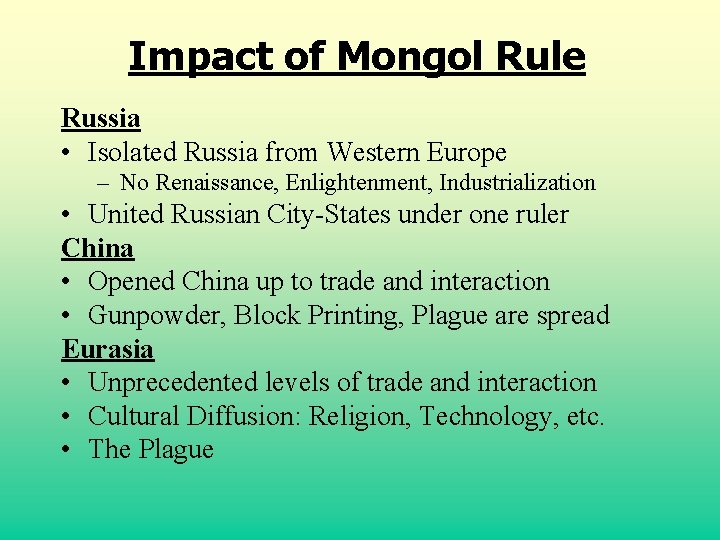 Impact of Mongol Rule Russia • Isolated Russia from Western Europe – No Renaissance,