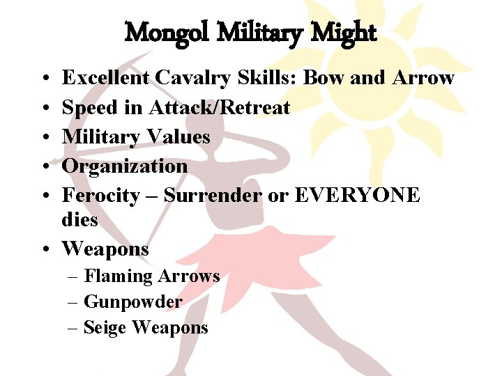  • • • Mongol Military Might Excellent Cavalry Skills: Bow and Arrow Speed