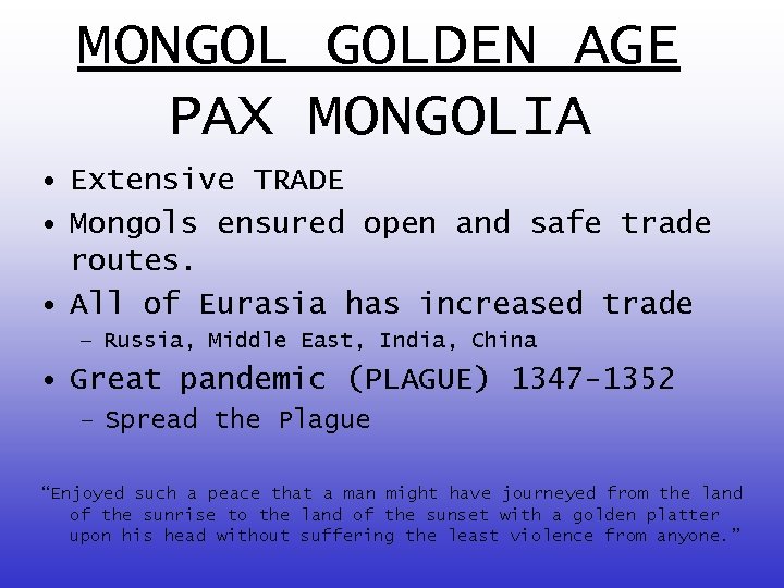 MONGOL GOLDEN AGE PAX MONGOLIA • Extensive TRADE • Mongols ensured open and safe
