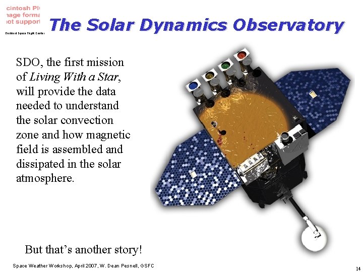 Goddard Space Flight Center The Solar Dynamics Observatory SDO, the first mission of Living