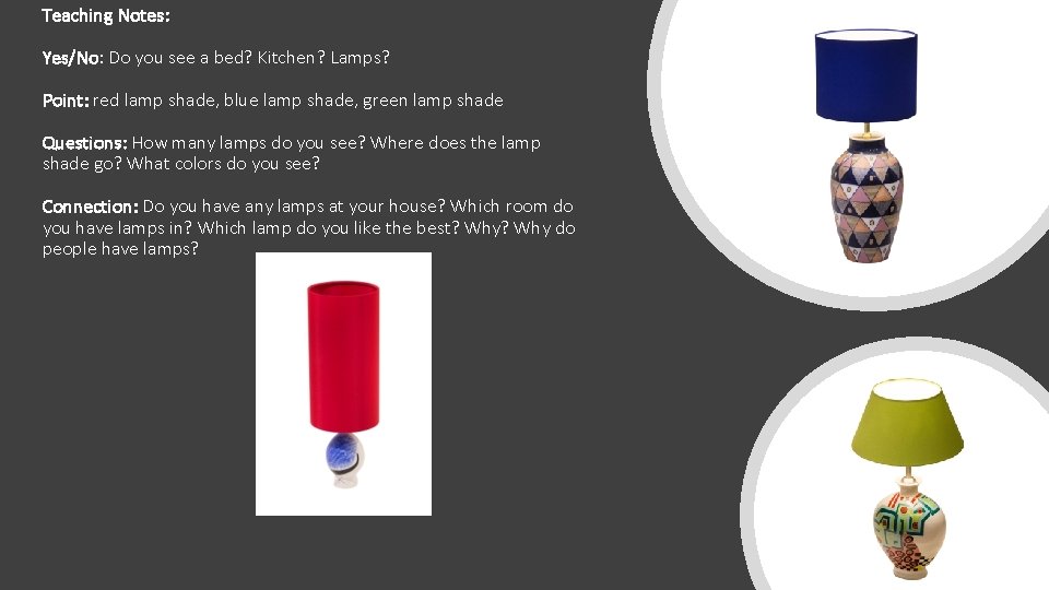 Teaching Notes: Yes/No: Do you see a bed? Kitchen? Lamps? Point: red lamp shade,