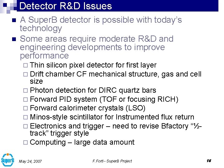 Detector R&D Issues n n A Super. B detector is possible with today’s technology