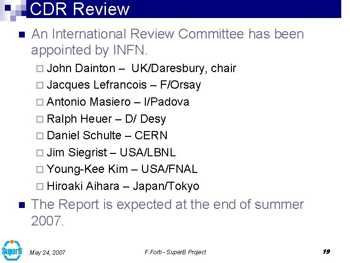 CDR Review n An International Review Committee has been appointed by INFN. ¨ John