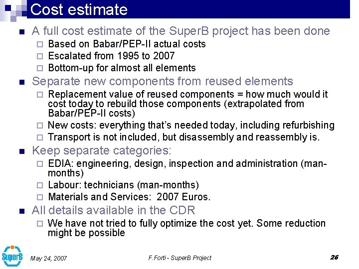 Cost estimate n A full cost estimate of the Super. B project has been