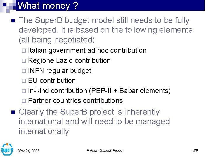 What money ? n The Super. B budget model still needs to be fully