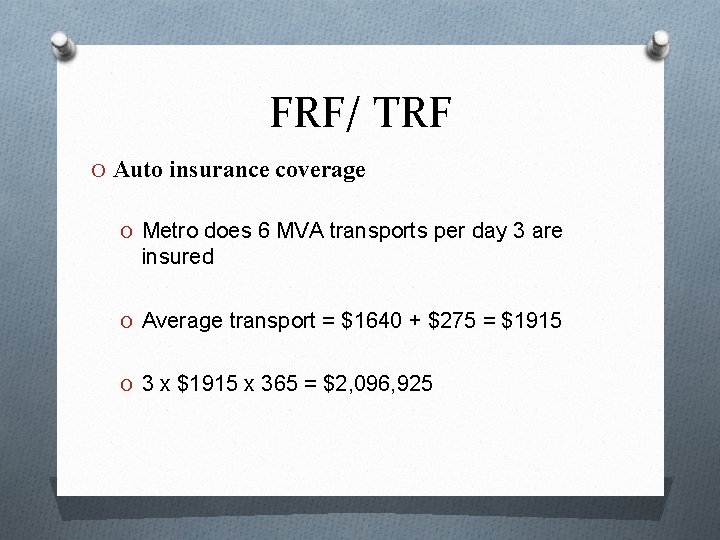 FRF/ TRF O Auto insurance coverage O Metro does 6 MVA transports per day