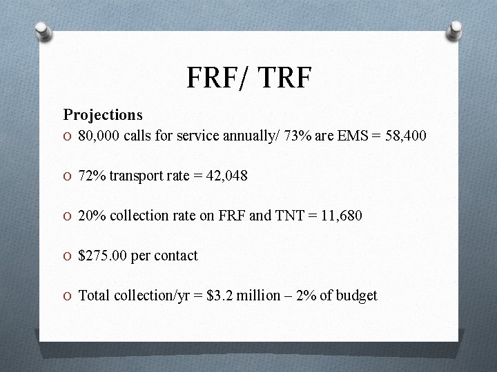 FRF/ TRF Projections O 80, 000 calls for service annually/ 73% are EMS =