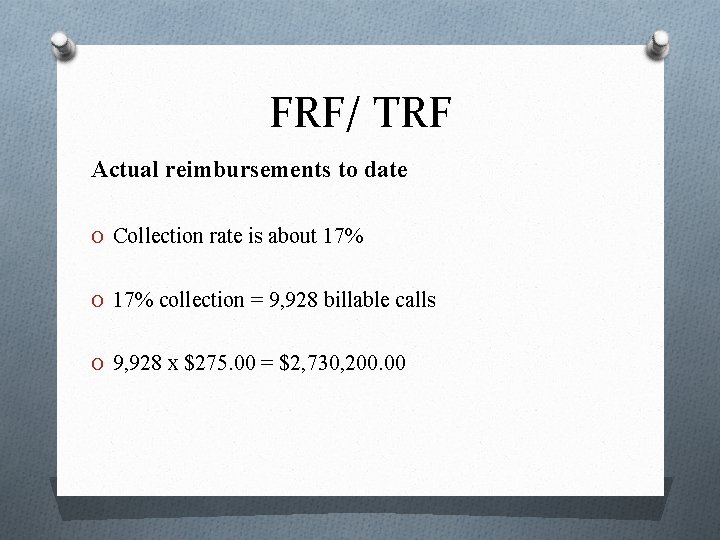 FRF/ TRF Actual reimbursements to date O Collection rate is about 17% O 17%