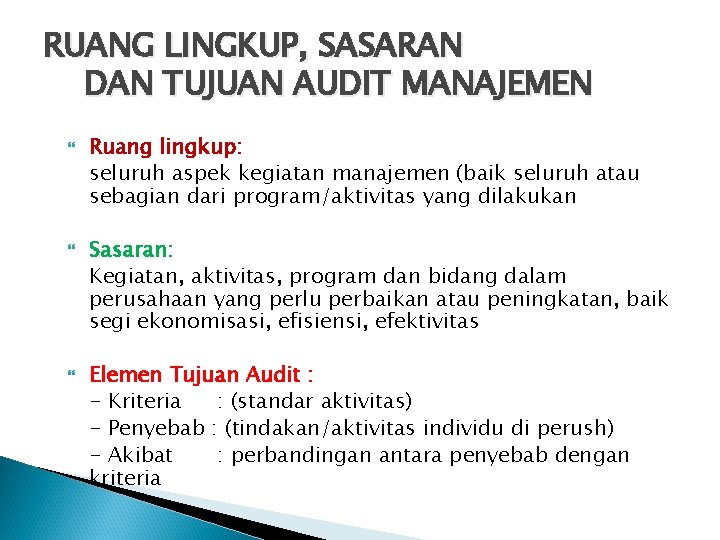 RUANG LINGKUP, SASARAN DAN TUJUAN AUDIT MANAJEMEN Ruang lingkup: seluruh aspek kegiatan manajemen (baik