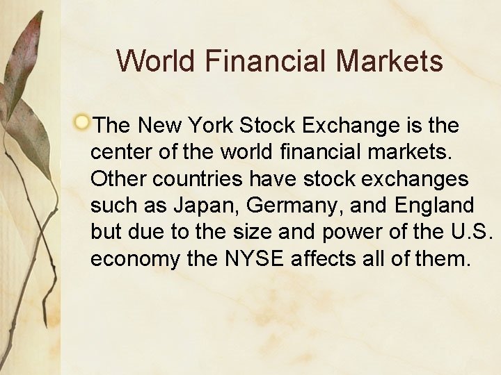 World Financial Markets The New York Stock Exchange is the center of the world