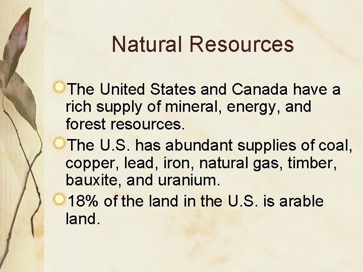 Natural Resources The United States and Canada have a rich supply of mineral, energy,