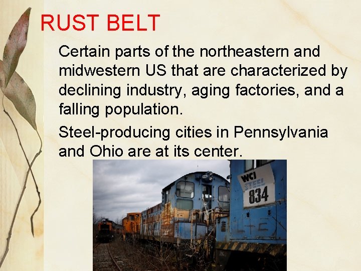 RUST BELT Certain parts of the northeastern and midwestern US that are characterized by