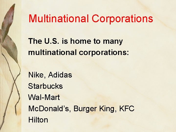 Multinational Corporations The U. S. is home to many multinational corporations: Nike, Adidas Starbucks