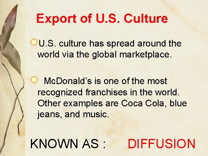 Export of U. S. Culture U. S. culture has spread around the world via