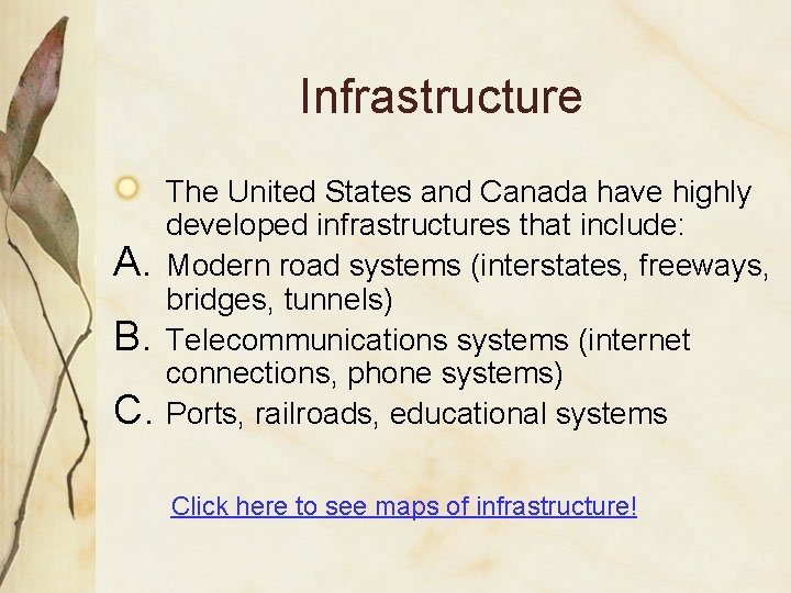Infrastructure A. B. C. The United States and Canada have highly developed infrastructures that