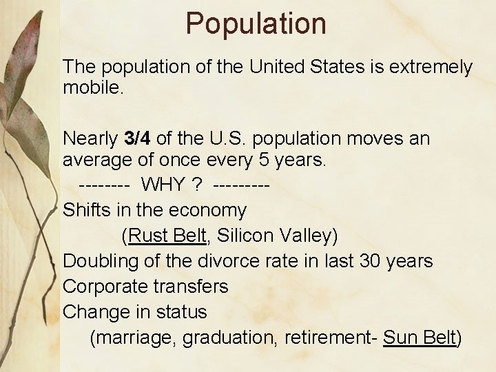 Population The population of the United States is extremely mobile. Nearly 3/4 of the