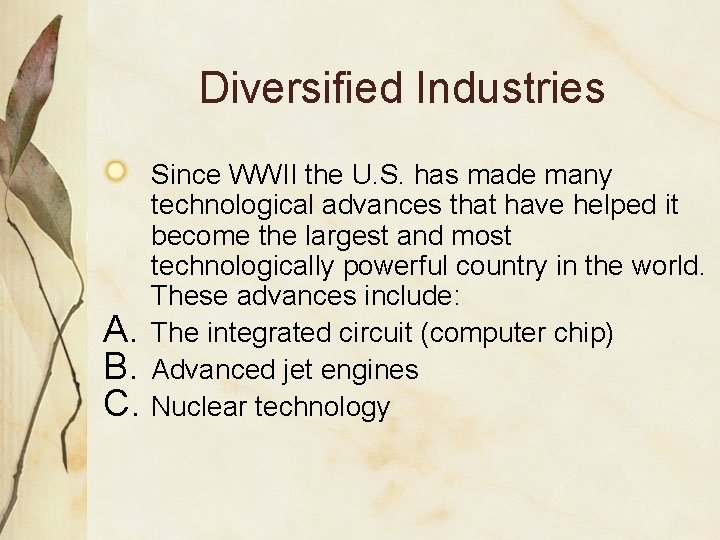 Diversified Industries A. B. C. Since WWII the U. S. has made many technological