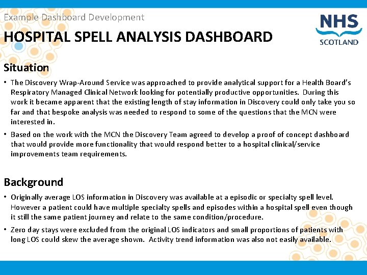 Example Dashboard Development HOSPITAL SPELL ANALYSIS DASHBOARD Situation • The Discovery Wrap-Around Service was