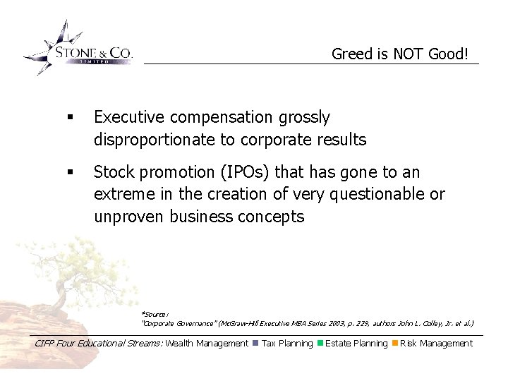 Greed is NOT Good! § Executive compensation grossly disproportionate to corporate results § Stock