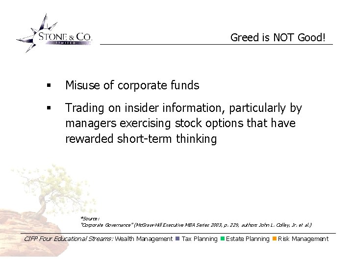 Greed is NOT Good! § Misuse of corporate funds § Trading on insider information,