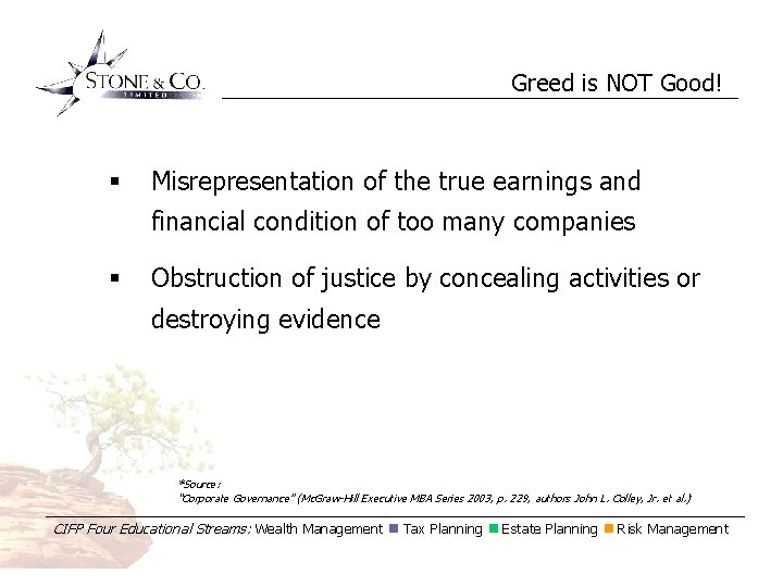 Greed is NOT Good! § Misrepresentation of the true earnings and financial condition of