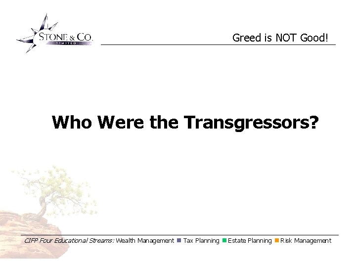 Greed is NOT Good! Who Were the Transgressors? CIFP Four Educational Streams: Wealth Management