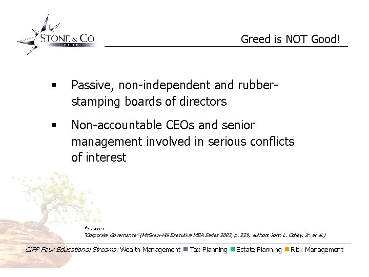 Greed is NOT Good! § Passive, non-independent and rubberstamping boards of directors § Non-accountable