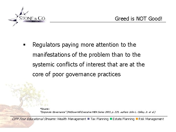 Greed is NOT Good! § Regulators paying more attention to the manifestations of the