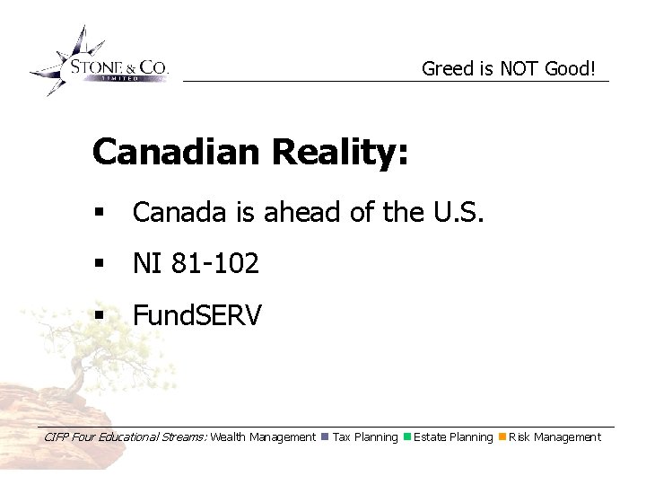 Greed is NOT Good! Canadian Reality: § Canada is ahead of the U. S.