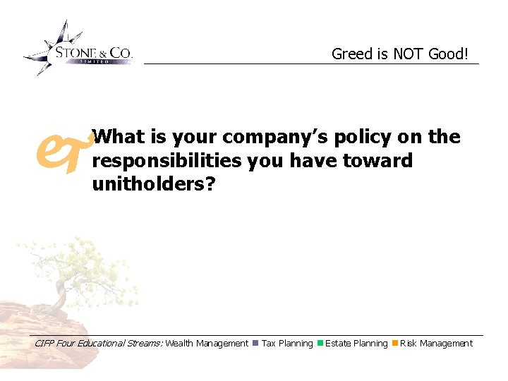 Greed is NOT Good! What is your company’s policy on the responsibilities you have