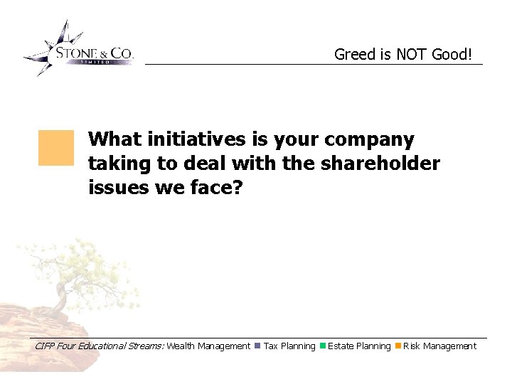 Greed is NOT Good! What initiatives is your company taking to deal with the