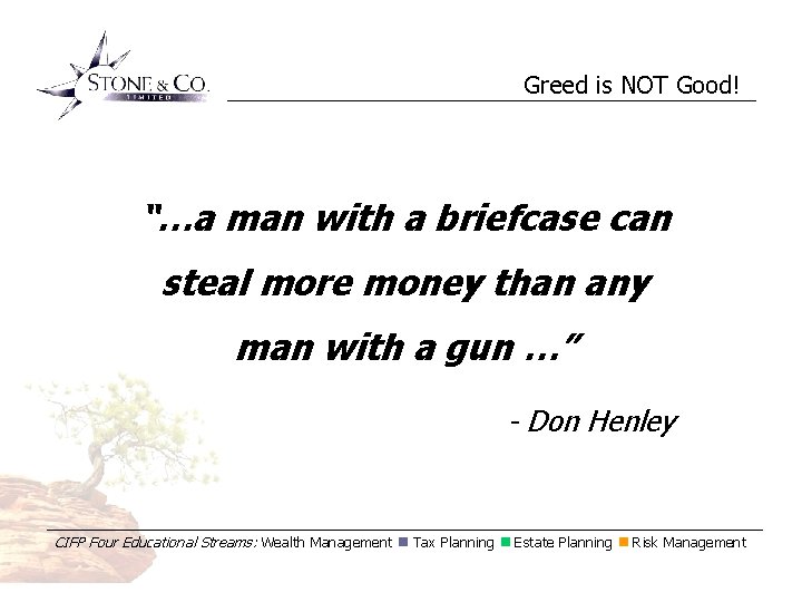 Greed is NOT Good! “…a man with a briefcase can steal more money than