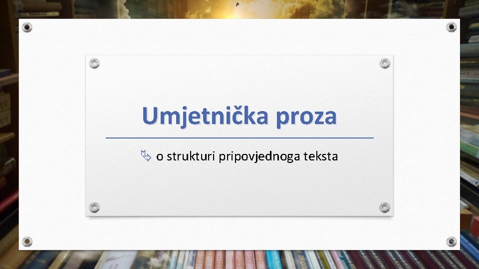 Umjetnička proza o strukturi pripovjednoga teksta 